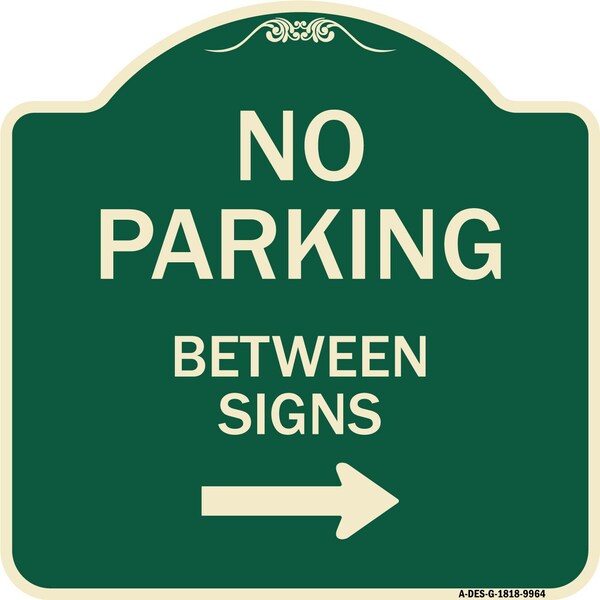 Signmission Designer Series-No Parking Between Signs 2 Green Heavy-Gauge Aluminum, 18" x 18", G-1818-9964 A-DES-G-1818-9964 - main